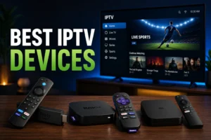 Best Streaming Devices for IPTV in 2026: Firestick vs Roku vs Android TV vs Smart TV