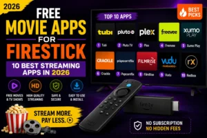 Free Movie Apps for Firestick: 10 Best Streaming Apps in 2026