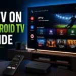 IPTV on Android TV: Complete Setup Guide for Smart TV Streaming (2026)